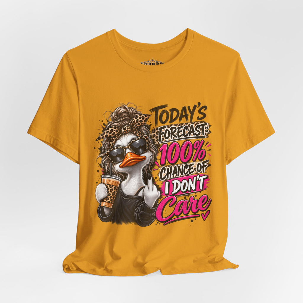 Today's Forecast 100% Chance of I Don't Care Funny Duck Graphic Tee