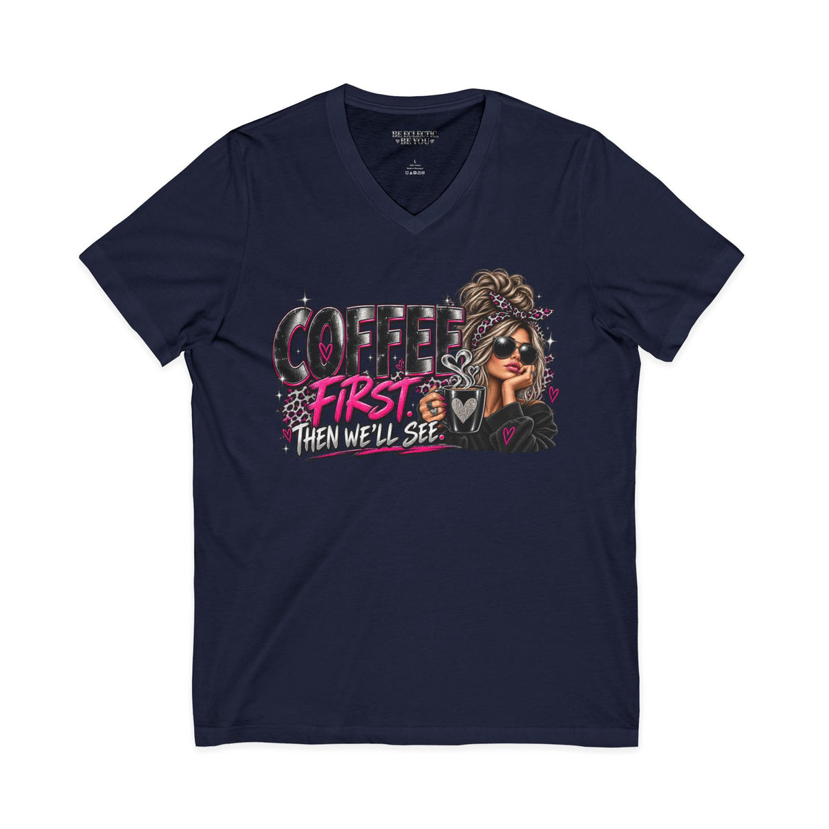 Coffee First Then We’ll See V-Neck Tee