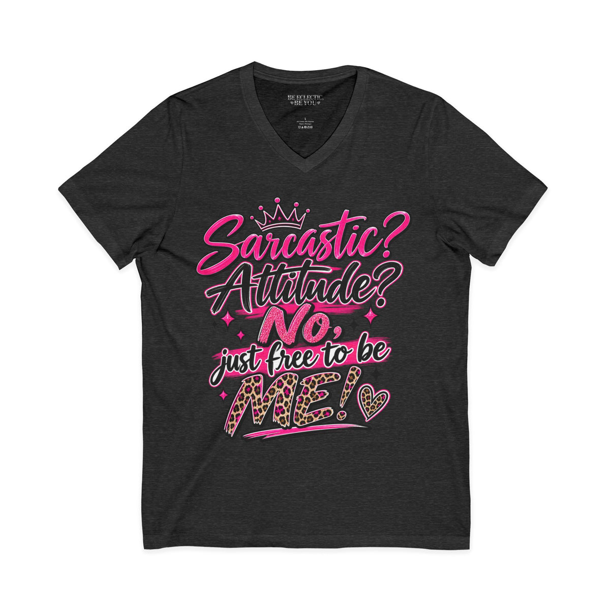 Sarcastic? Attitude? NO — Just Free to Be Me V-Neck Tee