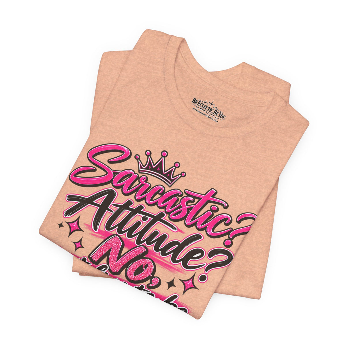 Sarcastic Attitude? No, Just Free to Be Me Graphic Tee