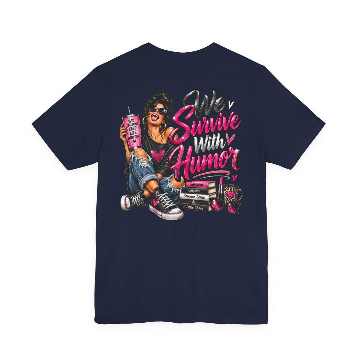 We Survive With Humor Graphic T-Shirt