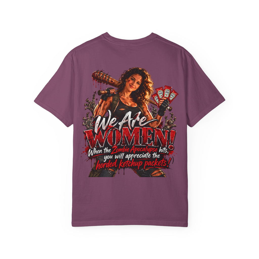 We Are Women T-Shirt — Funny Zombie Apocalypse Shirt with Ketchup Packets