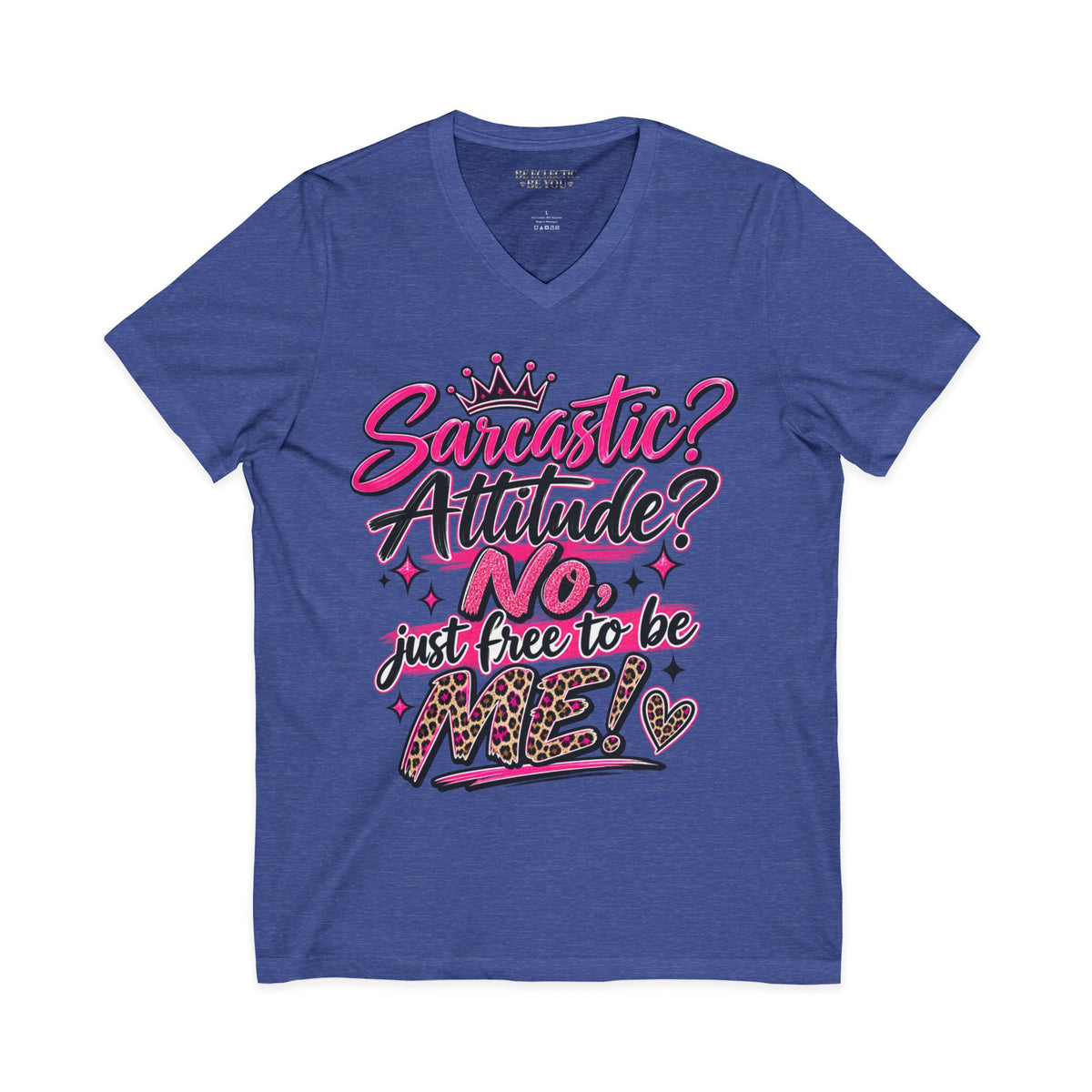 Sarcastic? Attitude? NO — Just Free to Be Me V-Neck Tee