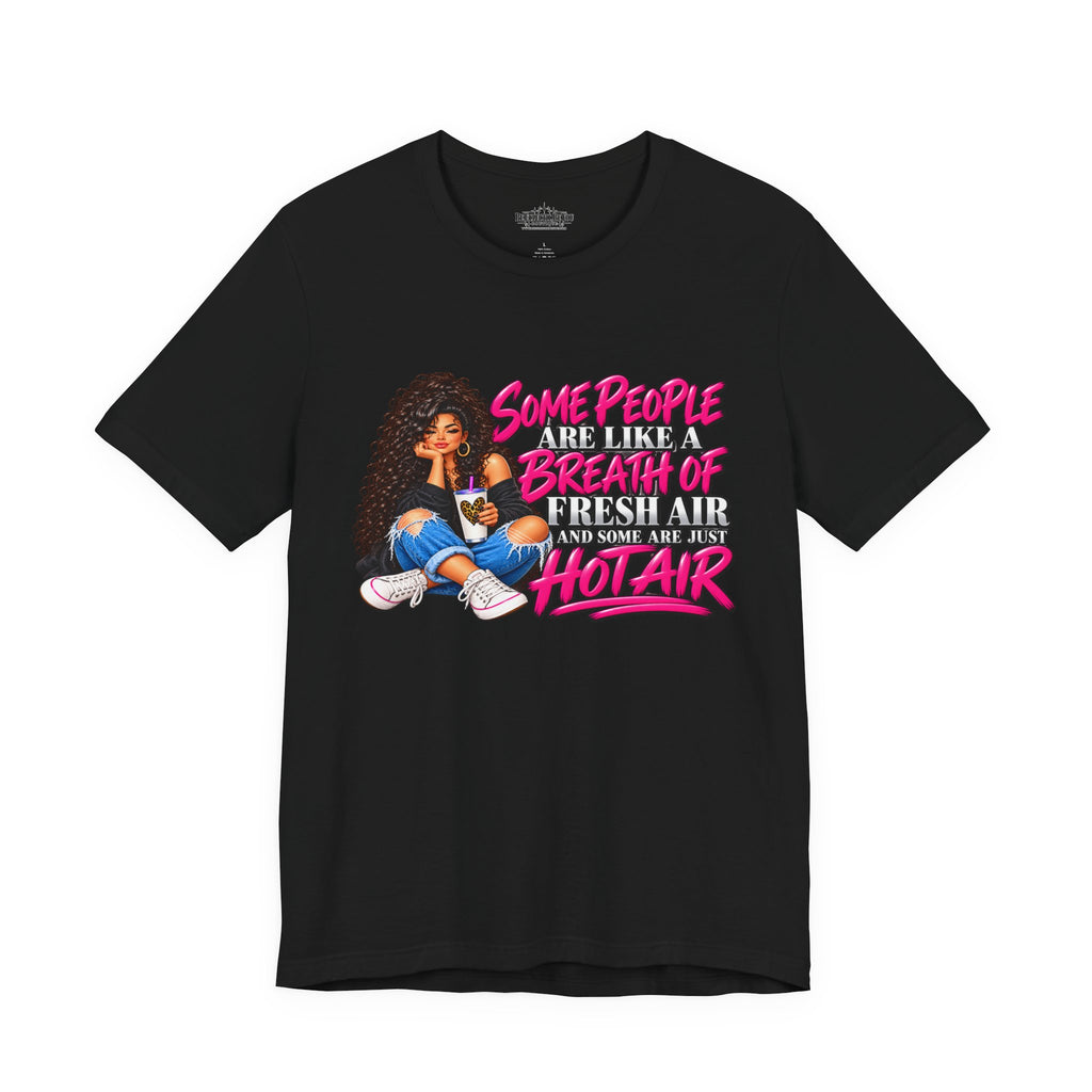 Some People Are Like a Breath of Fresh Air Hot Air Graphic Tee