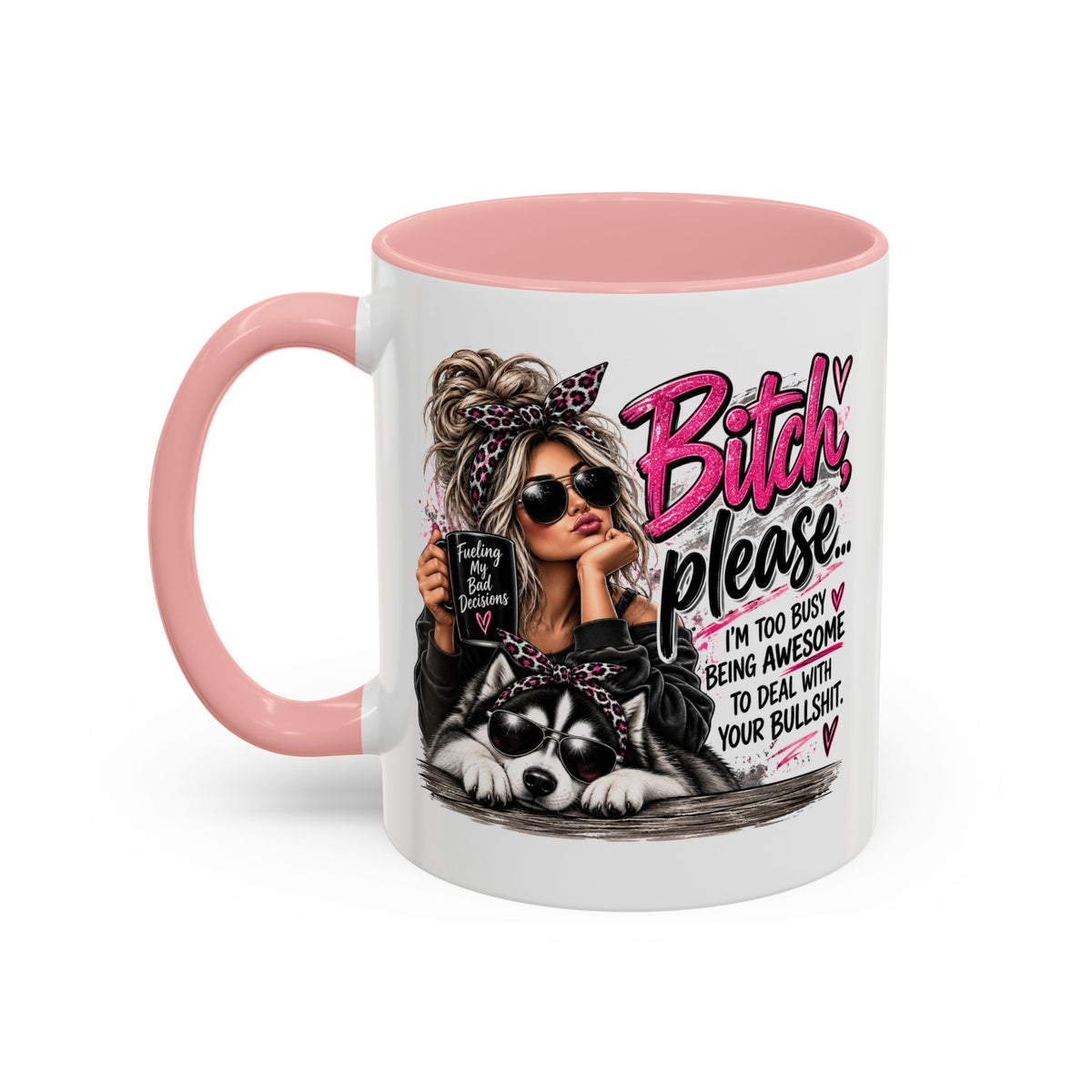 Bitch Please Coffee Mug – Sassy Woman & Husky Accent Mug, "I'm Too Busy Being Awesome" Gift for Friends