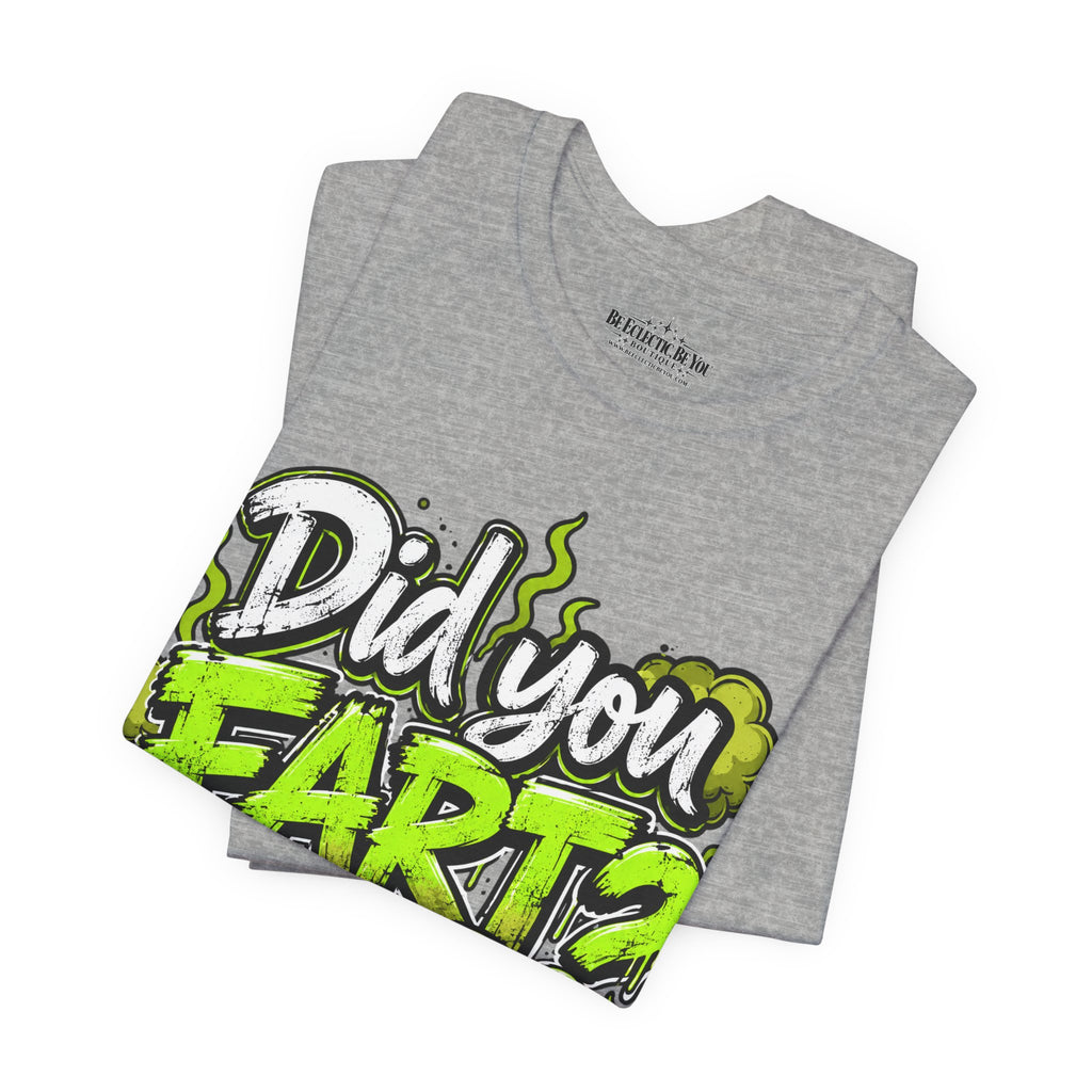 Did You Fart? Funny Green Gas Humor T-Shirt