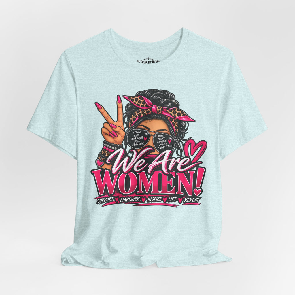 We Are Women Empowerment Graphic T-Shirt