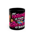 Sarcastic Black Mug — "My Patience Is Thin and My Give a F*** Is Broken"