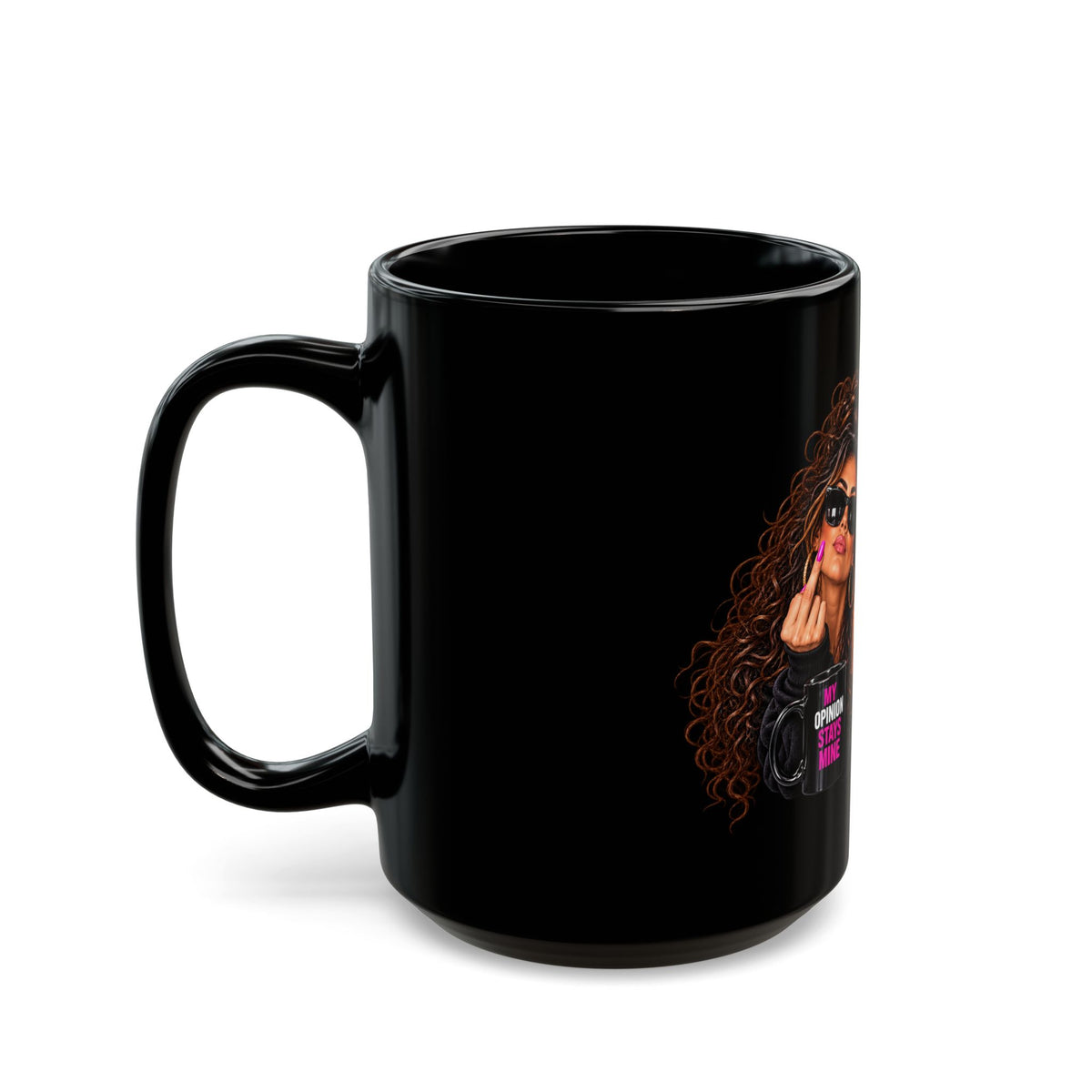 Sassy Woman Graphic Mug – "You Are Entitled to Your Own Opinion" Black Coffee Cup (11oz/15oz)