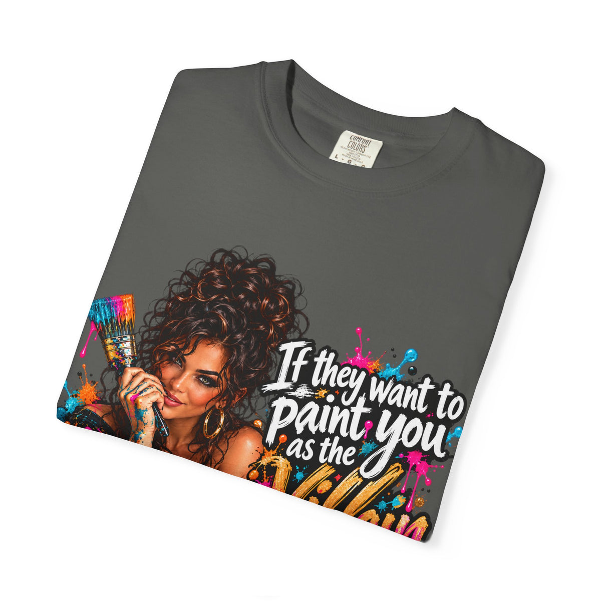 T-Shirt — "If They Want to Paint You as the Villain, Then Pose" Graphic Tee
