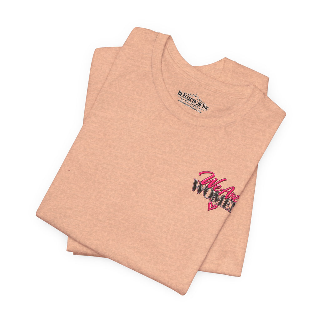 We Are Women Empowerment Graphic T-Shirt