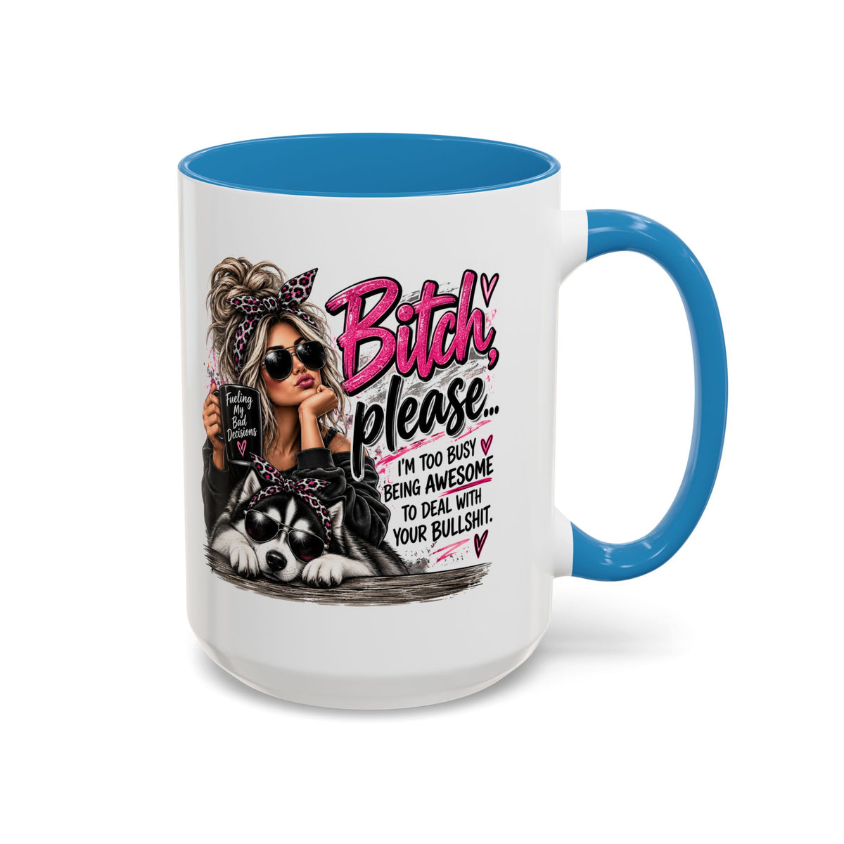 Bitch Please Coffee Mug – Sassy Woman & Husky Accent Mug, "I'm Too Busy Being Awesome" Gift for Friends
