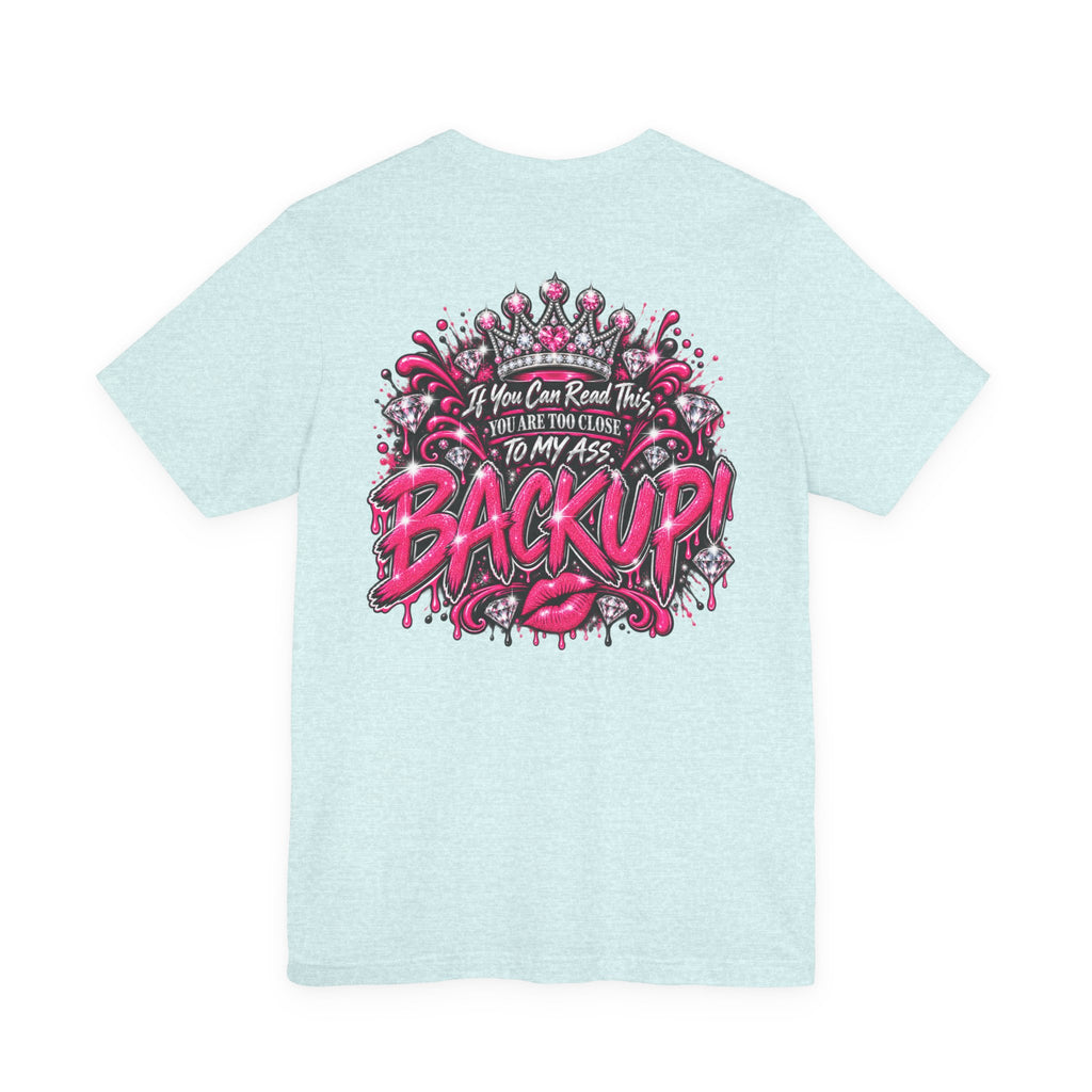 Back Up! Funny Graphic Tee – “If You Can Read This, You’re Too Close”