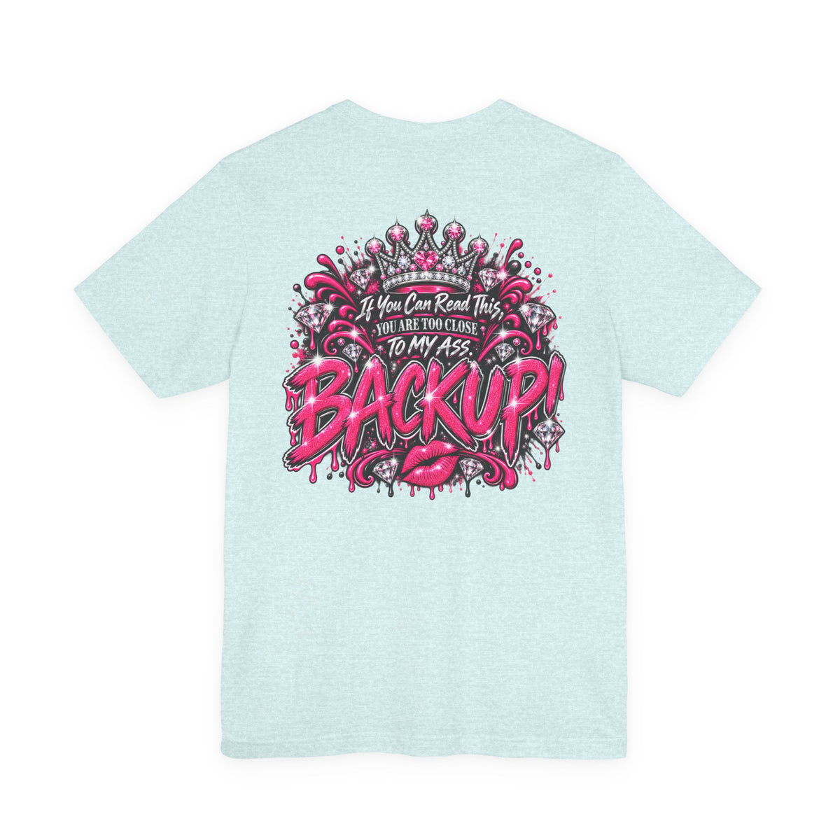 Back Up! Funny Graphic Tee – “If You Can Read This, You’re Too Close”