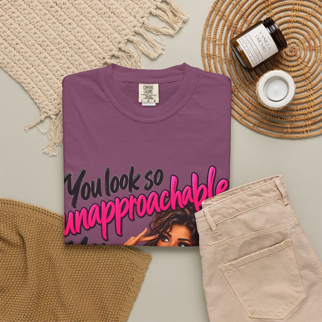 You Look So Unapproachable T-Shirt — Sassy Graphic Tee for Confident Women