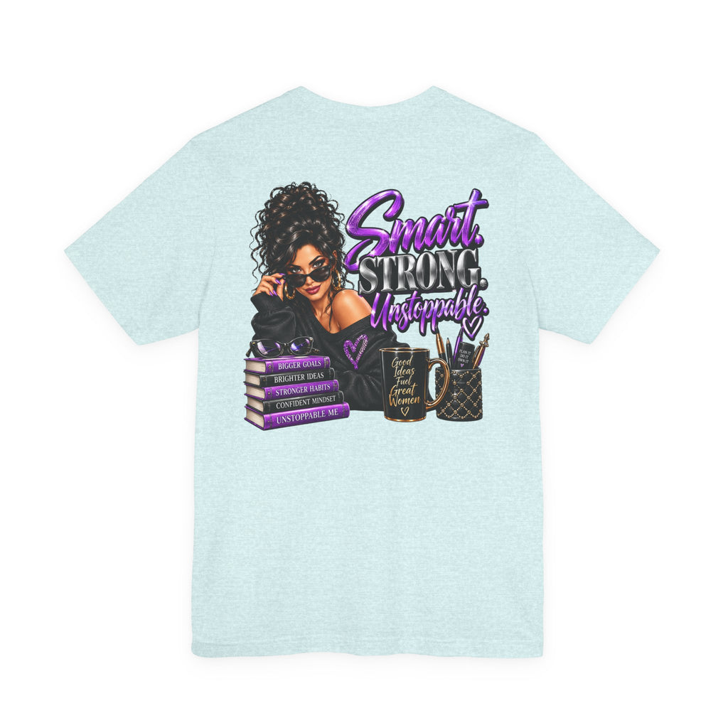 Smart Strong Unstoppable Women Empowerment Graphic Tee