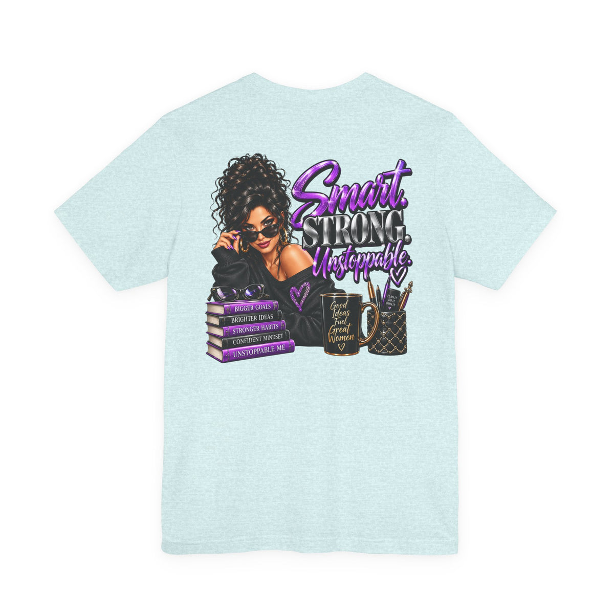 Smart Strong Unstoppable Women Empowerment Graphic Tee