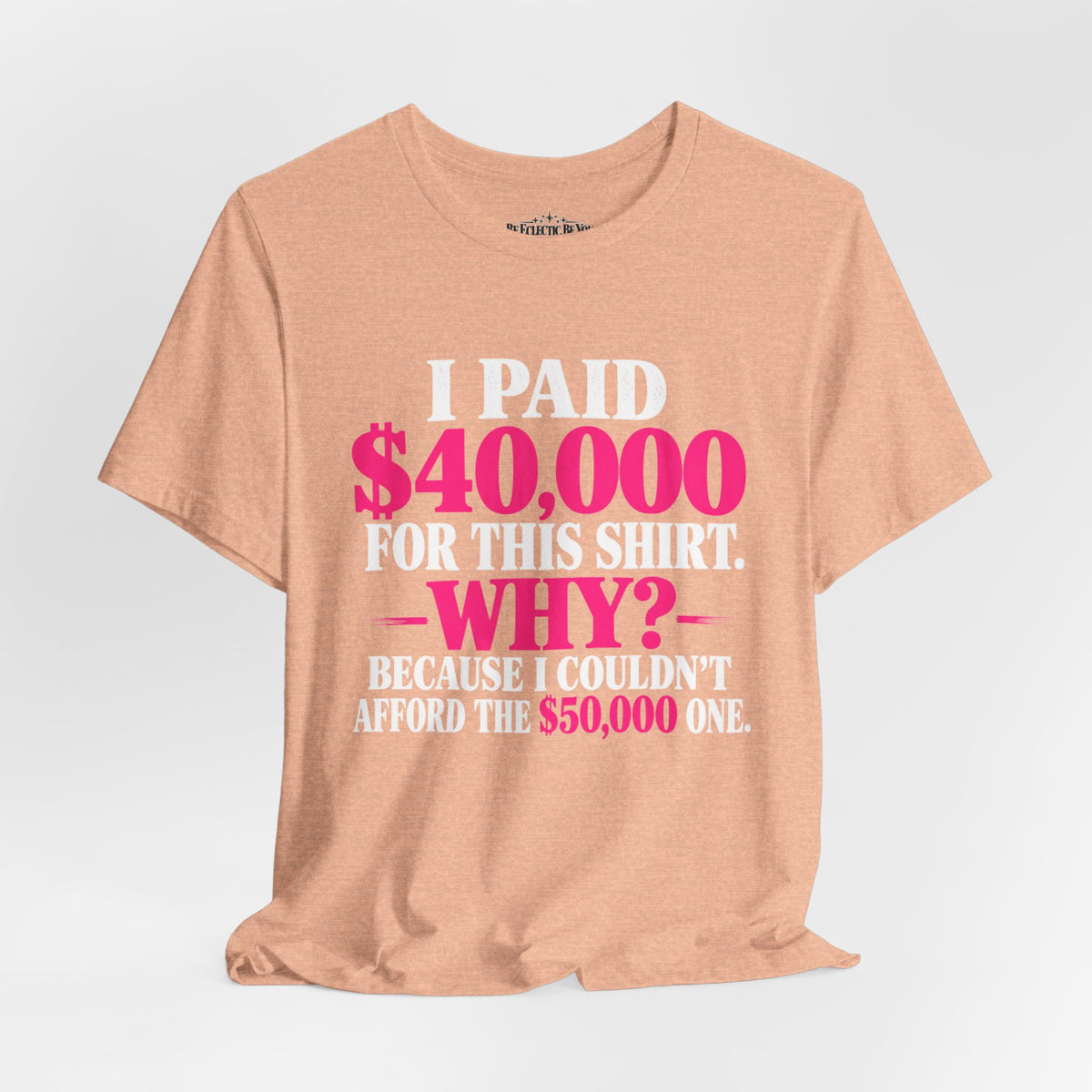 I Paid 40,000 for This Shirt Funny Graphic Tee