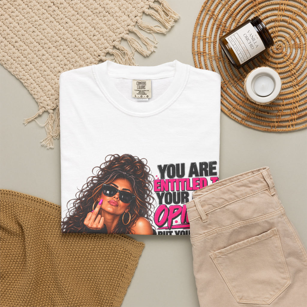T-Shirt — "You Are Entitled to Your Own Opinion" Retro Sassy Graphic Tee
