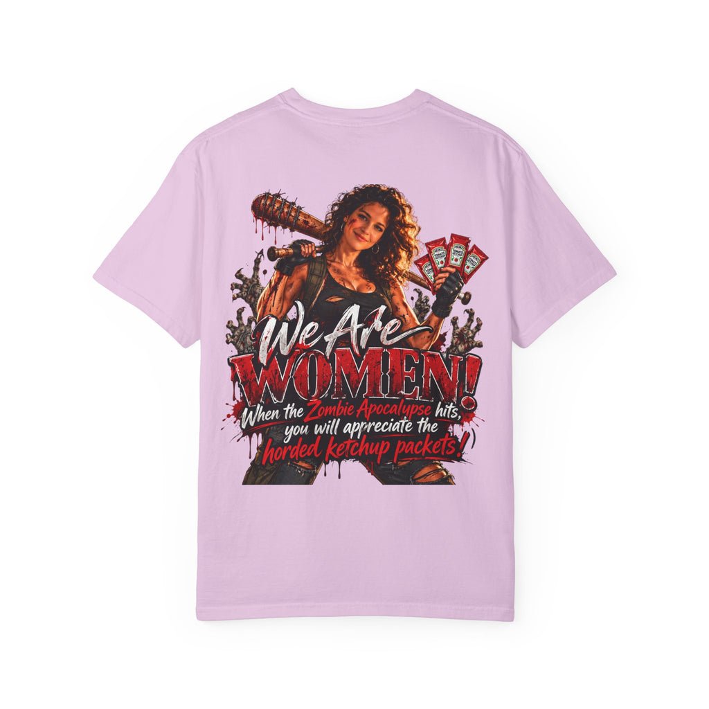 We Are Women T-Shirt — Funny Zombie Apocalypse Shirt with Ketchup Packets