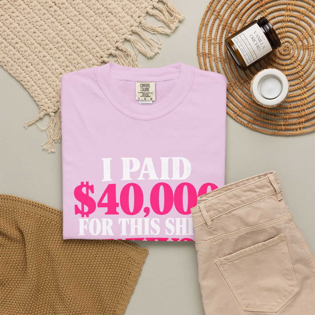 I Paid 40,000 For This Shirt T-Shirt — Funny Luxury Joke Tee