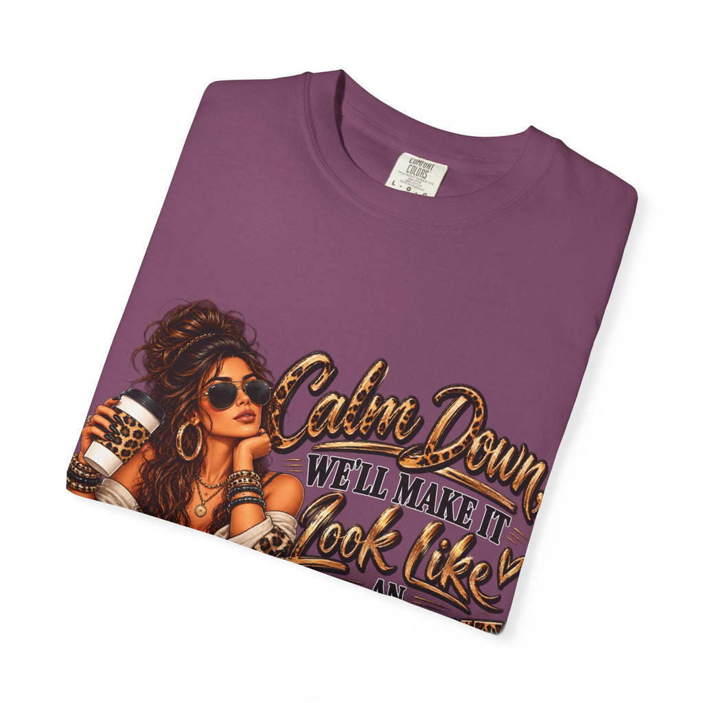T-Shirt — "Calm Down We'll Make It Look Like An Accident" Vintage Badass Graphic
