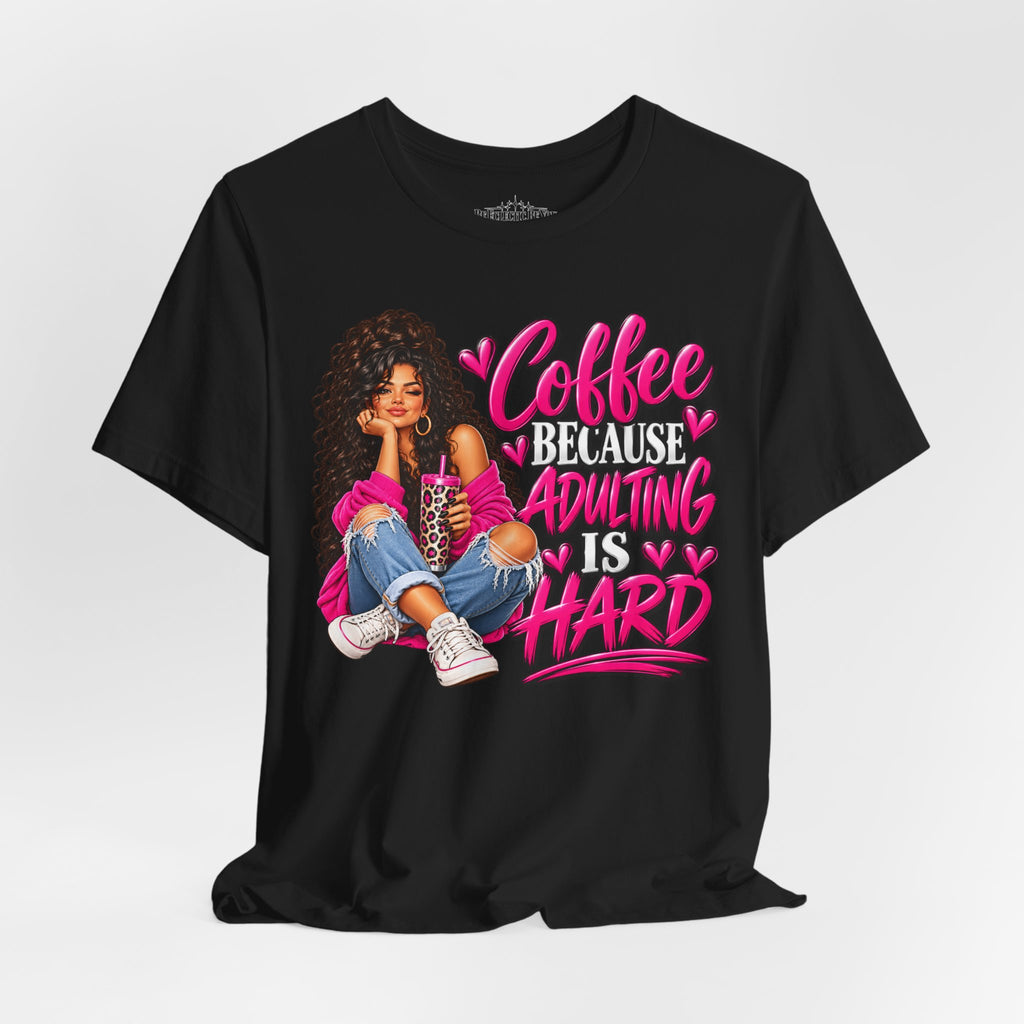 Coffee Because Adulting Is Hard Graphic T-Shirt