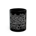 Black Funny Coffee Mug — “My Good Deed for the Day Is Not Telling You to Shut the Fuck Up”