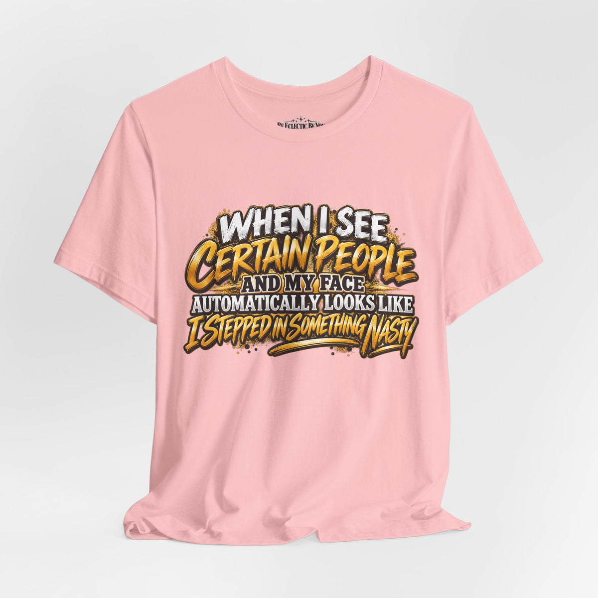 When I See Certain People Funny Sarcastic Quote T-Shirt
