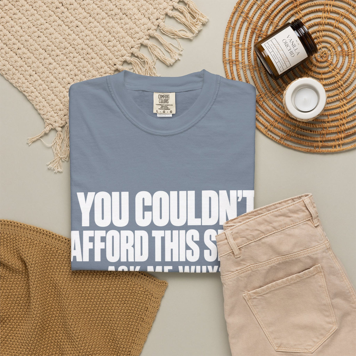 You Couldn't Afford This Shirt T-Shirt — Funny Statement Tee