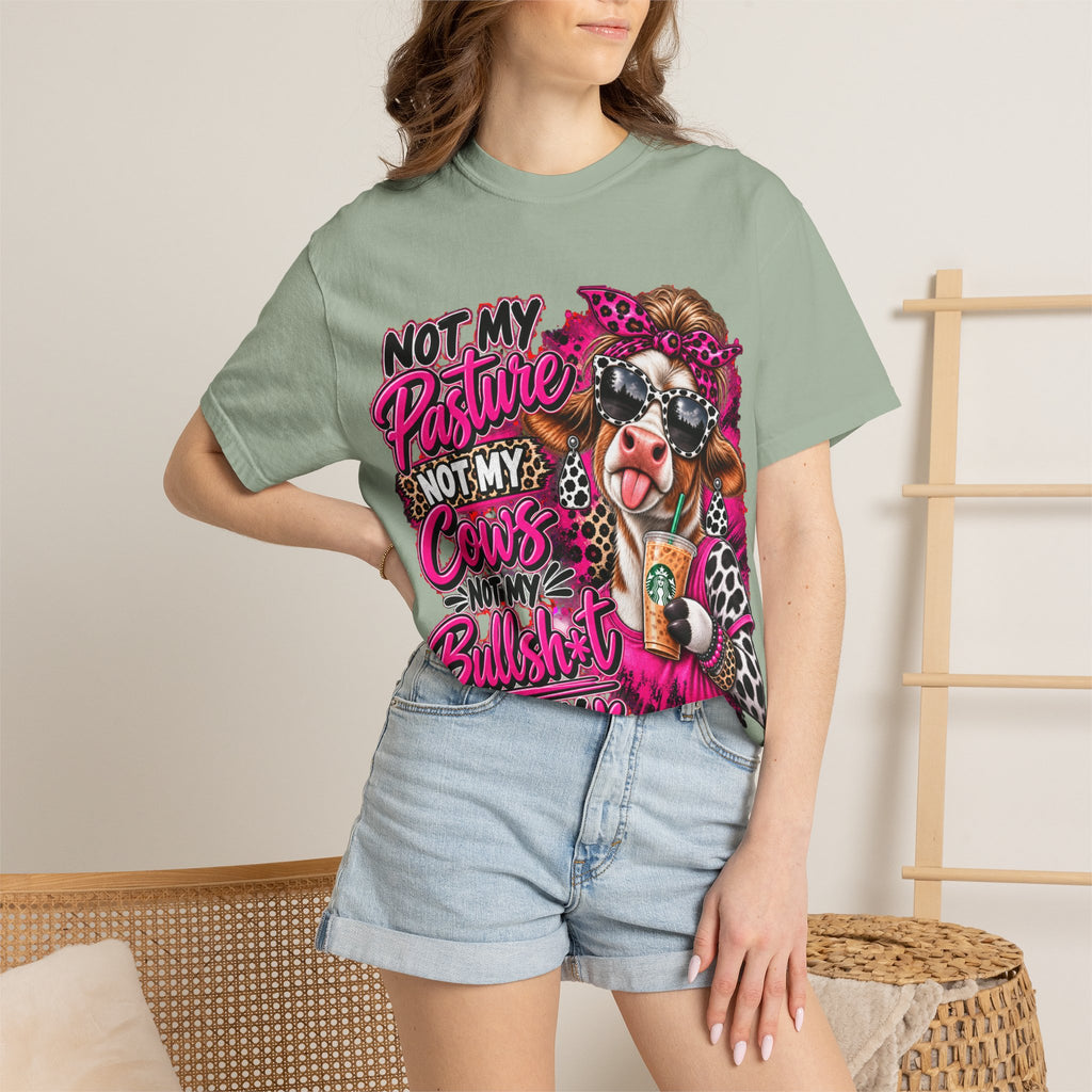 Cow Graphic T-Shirt — “Not My Pasture, Not My Cows, Not My Bullsh!t Today” Bold Cow Design