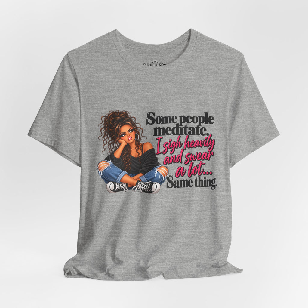 Some People Meditate, I Lift Loudly and Swear a Lot Graphic Tee