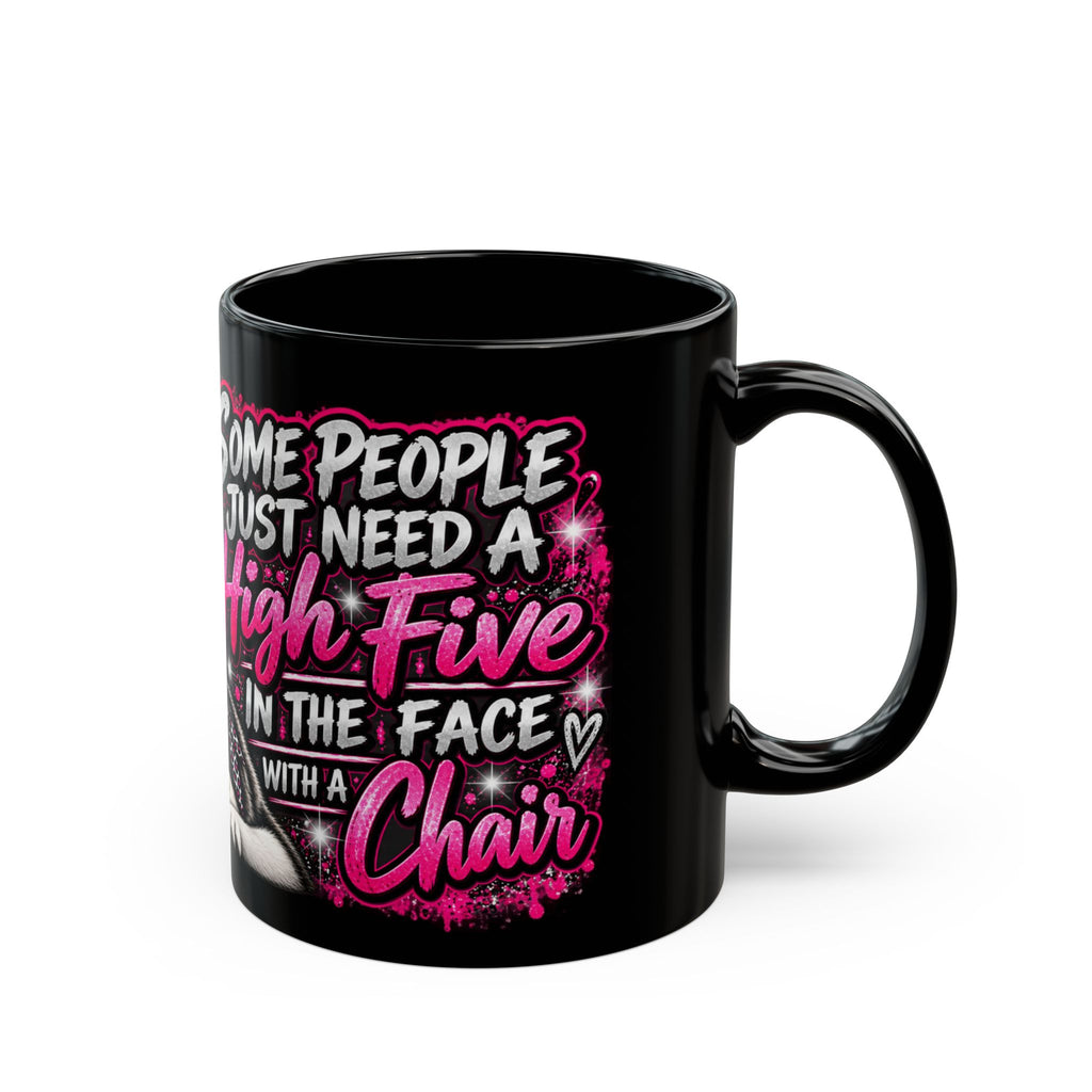 11oz/15oz Black Mug — "Some People Just Need a High Five in the Face with a Chair" Graphic Mug (Sassy Woman & Husky)