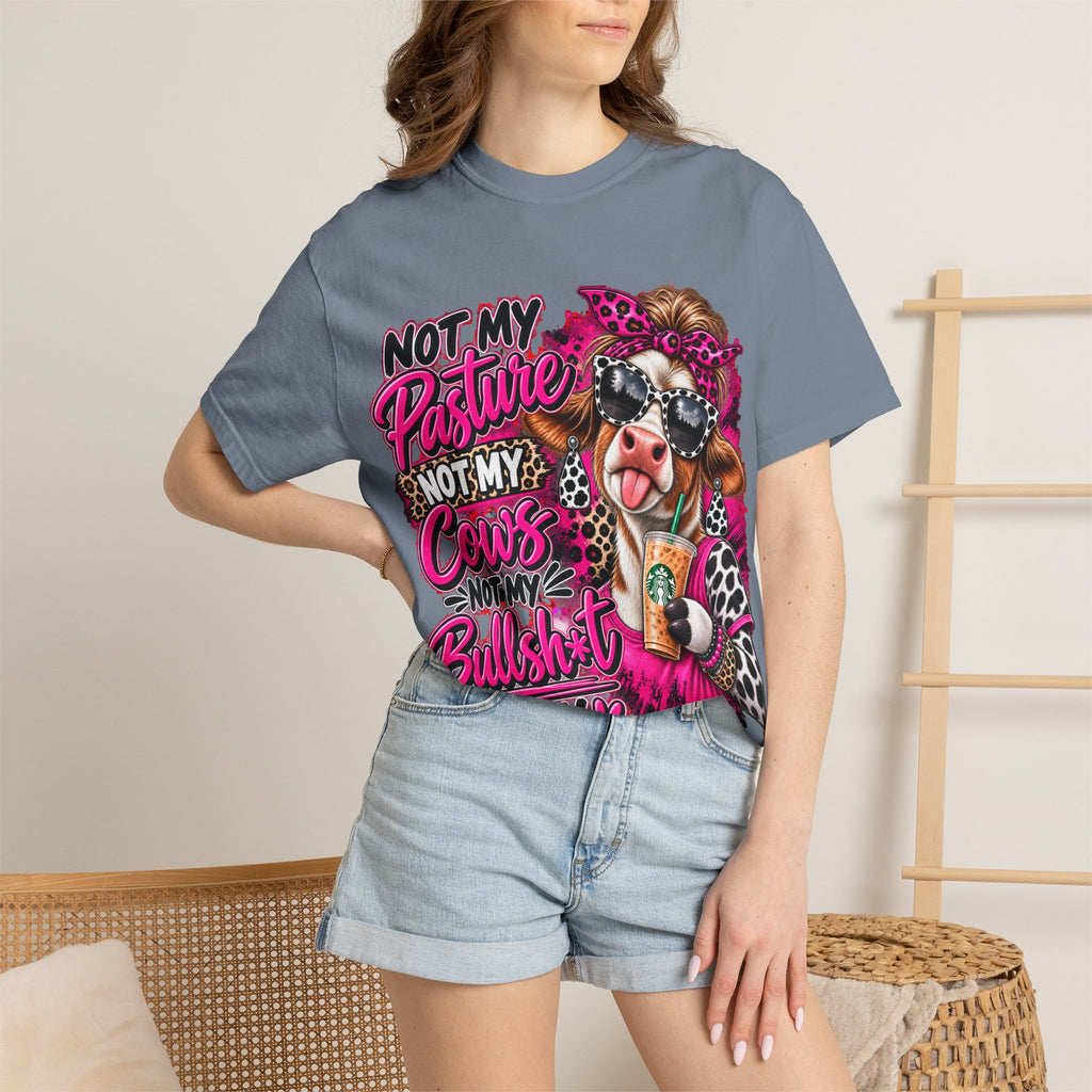 Cow Graphic T-Shirt — “Not My Pasture, Not My Cows, Not My Bullsh!t Today” Bold Cow Design