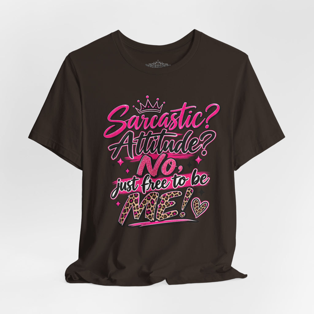 Sarcastic Attitude? No, Just Free to Be Me Graphic Tee