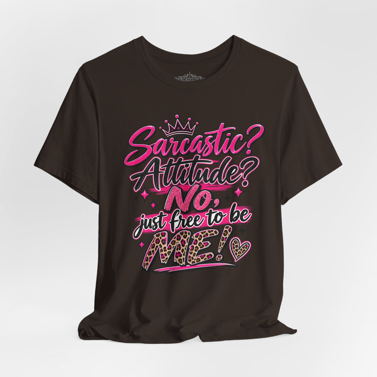 Sarcastic Attitude? No, Just Free to Be Me Graphic Tee
