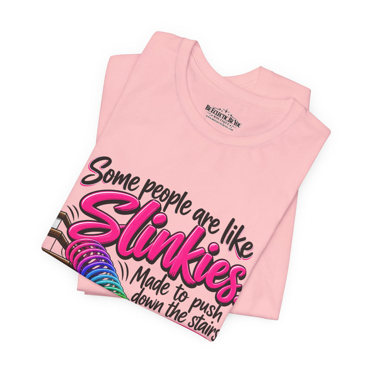 Some People Are Like Slinkies Funny Colorful Slinky Graphic Tee