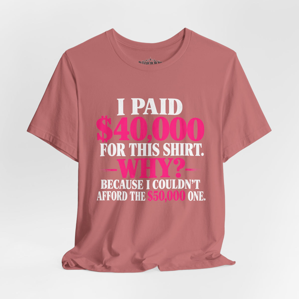 I Paid 40,000 for This Shirt Funny Graphic Tee