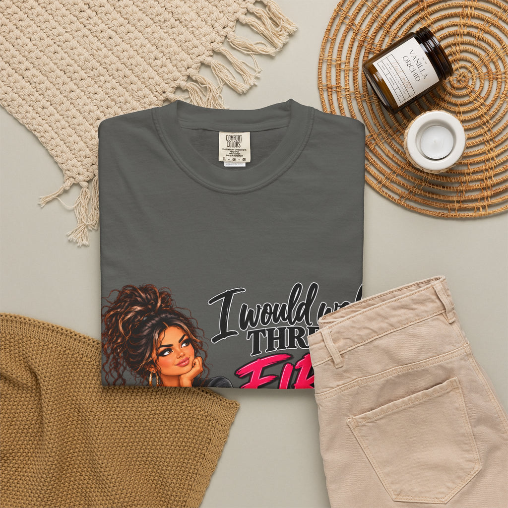 Graphic Tee — "I Would Walk Through Fire for You But I Don't Have The Shoes" Girl Illustration