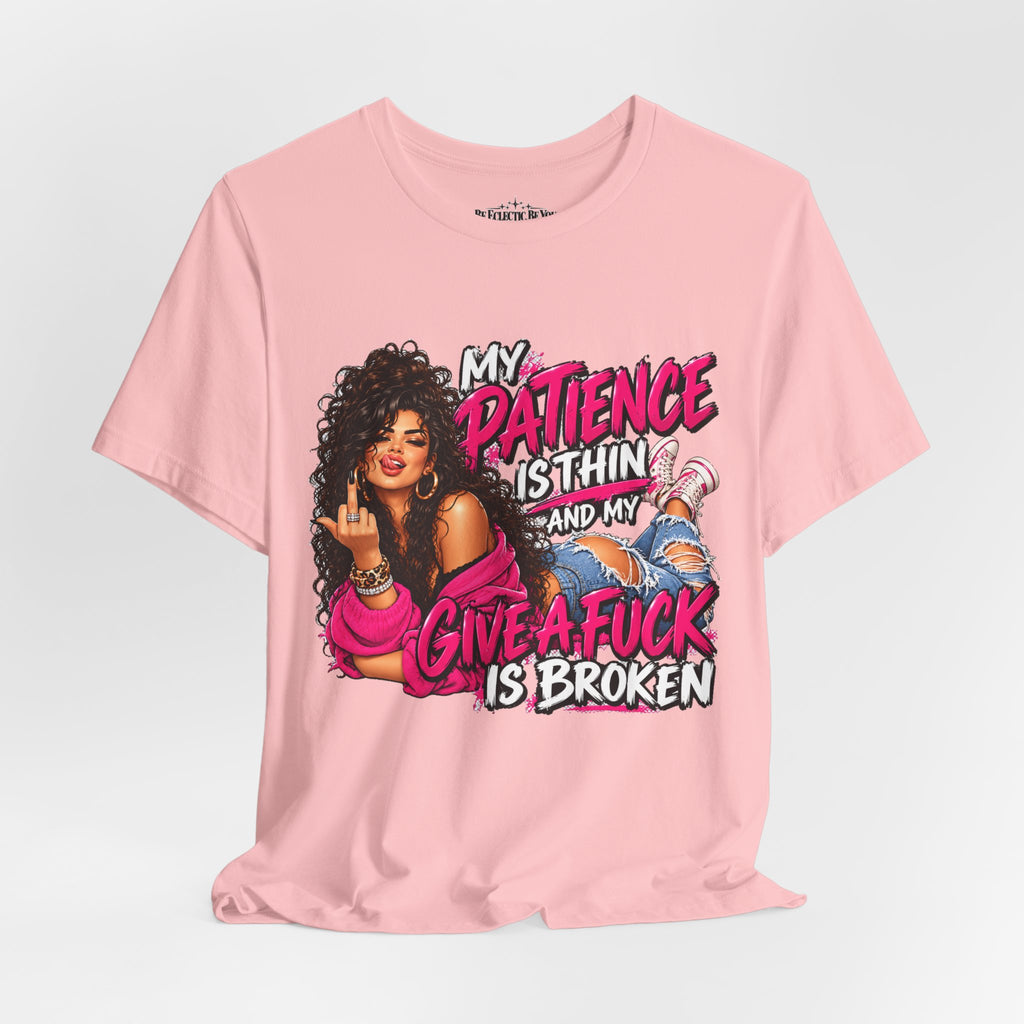 My Patience Is Thinning and I Give a Fuck Is Broken Graphic Tee