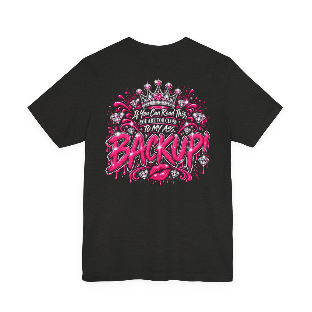 Back Up! Funny Graphic Tee – “If You Can Read This, You’re Too Close”