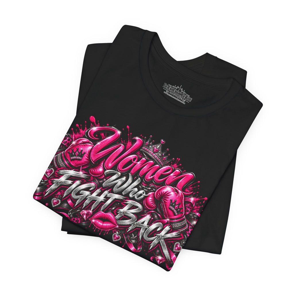 Women Who Fight Back Empowerment Graphic T-Shirt