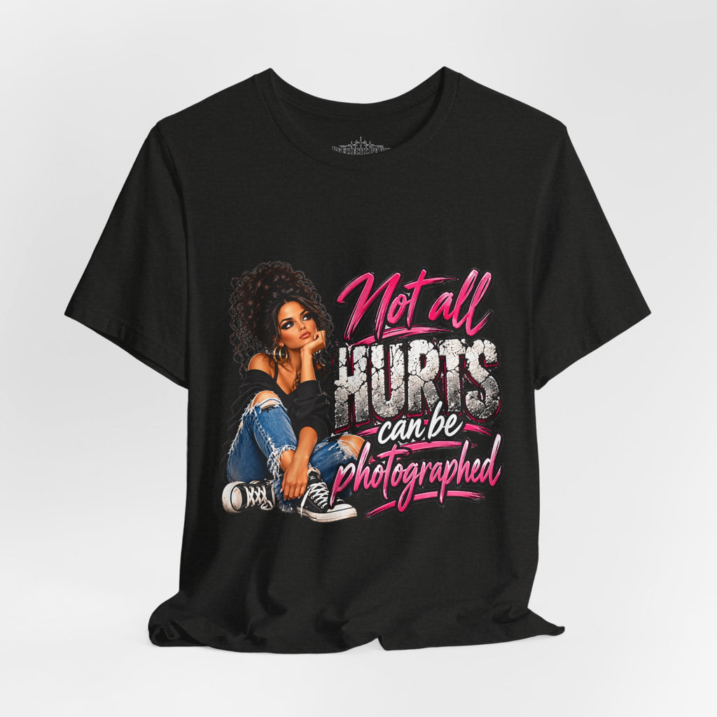 Not All Hurts Can Be Photographed Graphic T-Shirt