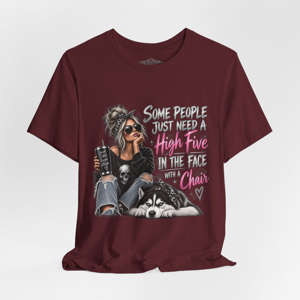 Some People Just Need a High Five in the Face with a Chair Graphic T-Shirt