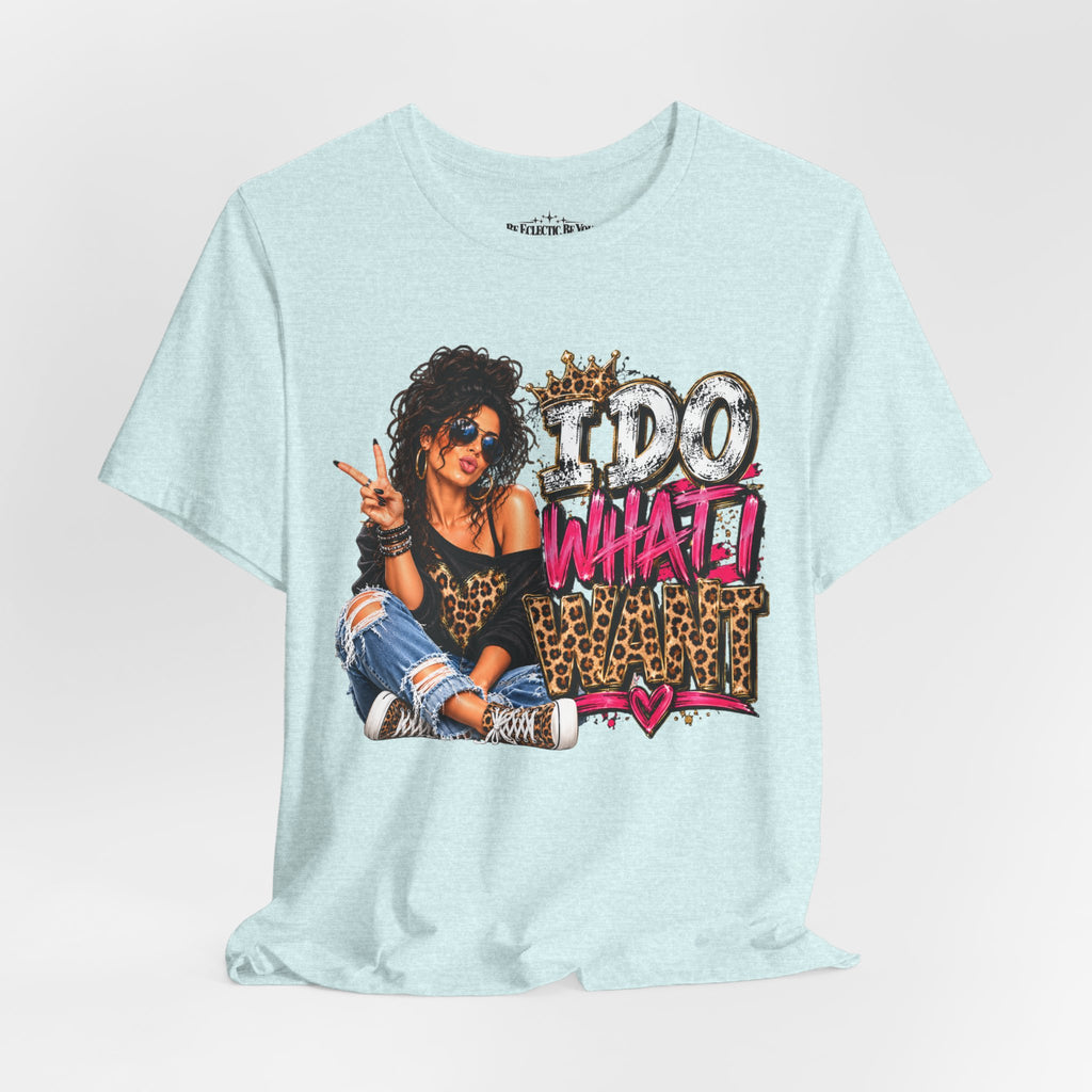 I do what I want  Graphic Tee