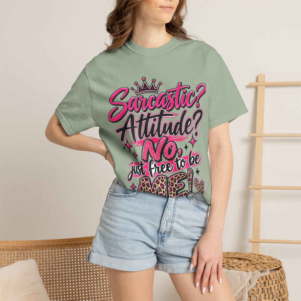 Sarcastic? Attitude? No, Just Free to Be Me! Graphic T-Shirt