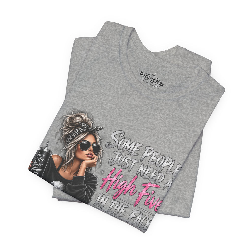 Some People Just Need a High Five in the Face with a Chair Graphic T-Shirt