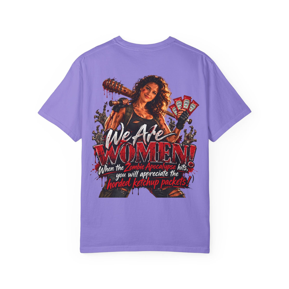 We Are Women T-Shirt — Zombie Apocalypse Funny Survival Tee (ketchup packets)