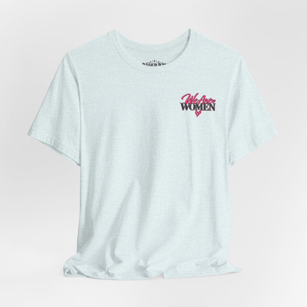 We Are Women Empowerment Graphic Tee