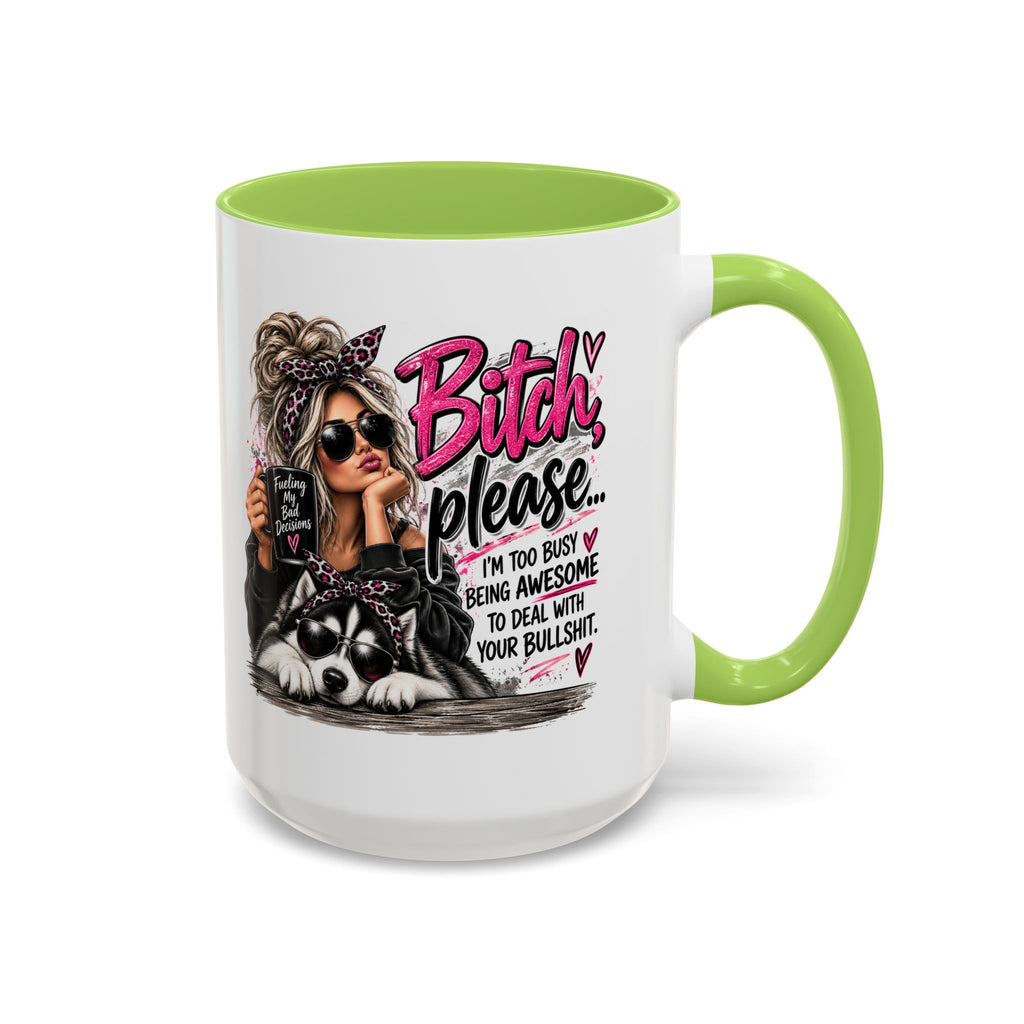 Bitch Please Coffee Mug – Sassy Woman & Husky Accent Mug, "I'm Too Busy Being Awesome" Gift for Friends